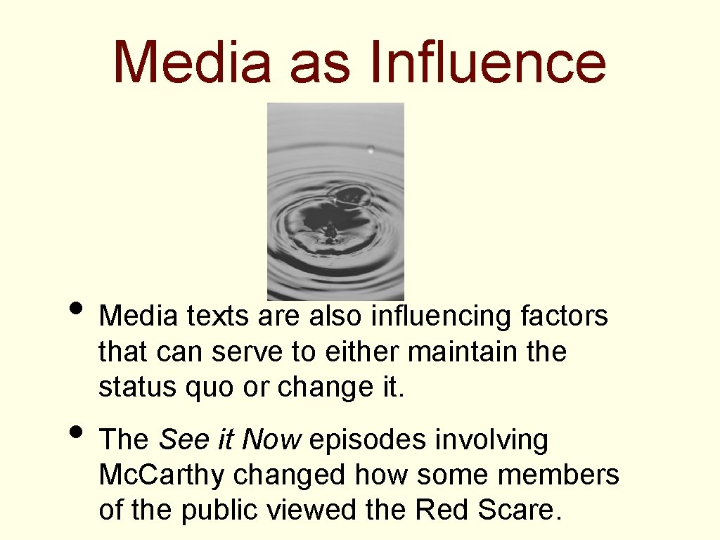 Media as Influence • Media texts are also influencing factors that can serve to