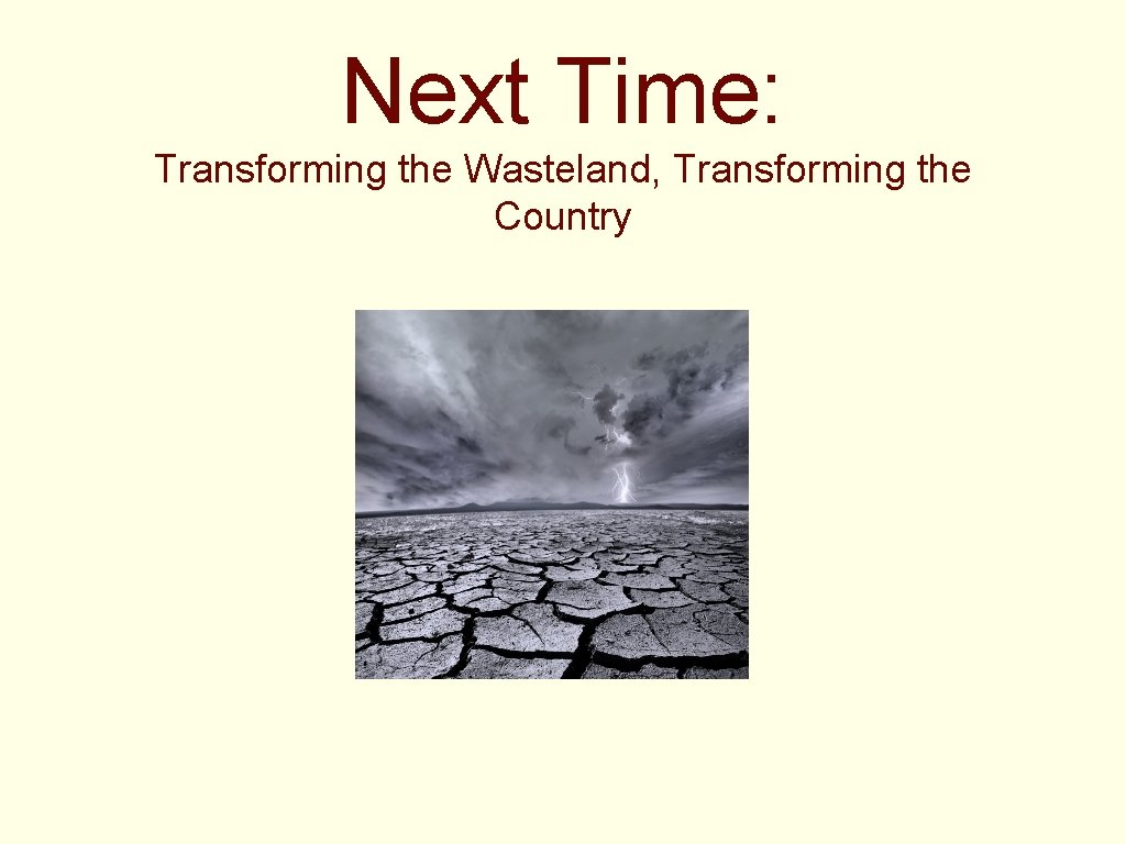 Next Time: Transforming the Wasteland, Transforming the Country 