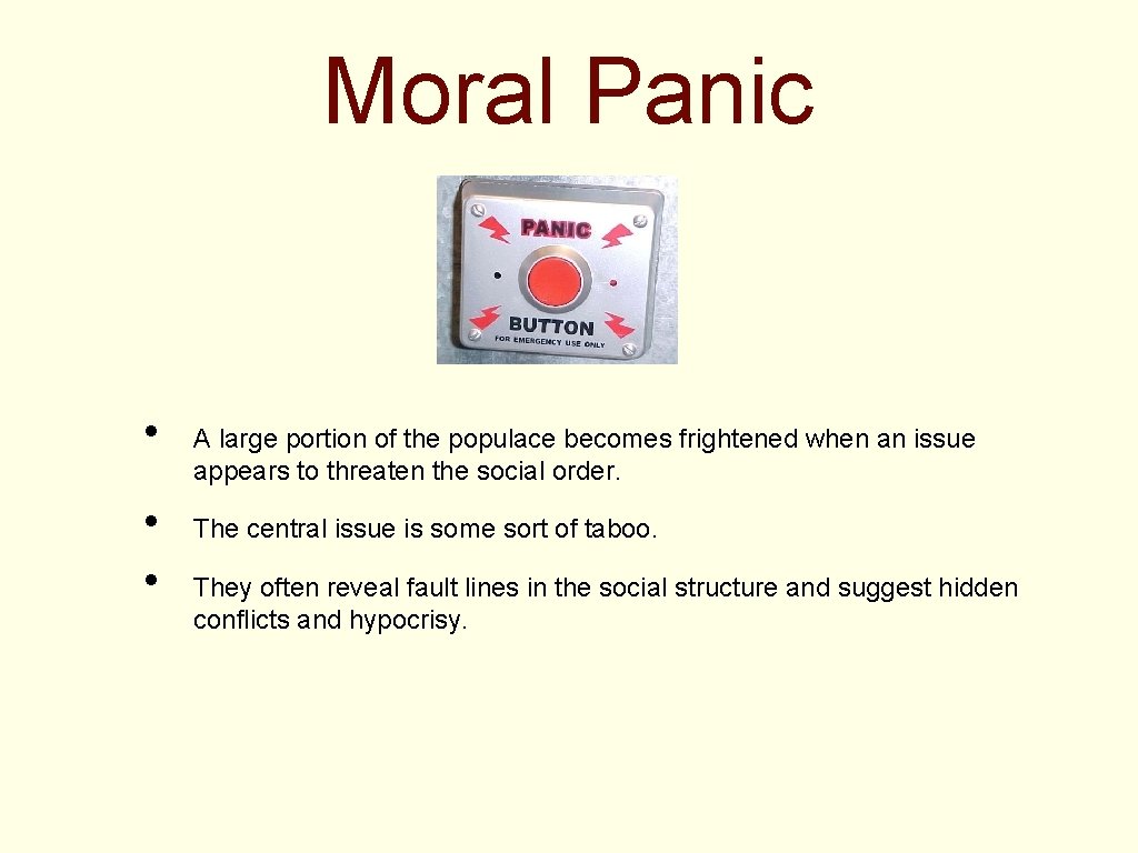 Moral Panic • • • A large portion of the populace becomes frightened when
