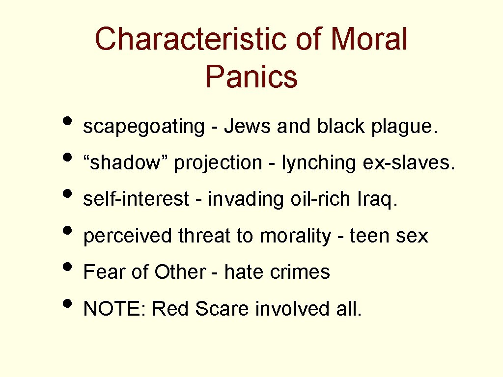 Characteristic of Moral Panics • scapegoating - Jews and black plague. • “shadow” projection