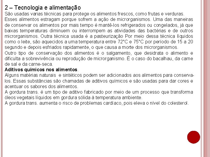 2 – Tecnologia e alimentação São usadas varias técnicas para protege os alimentos frescos,