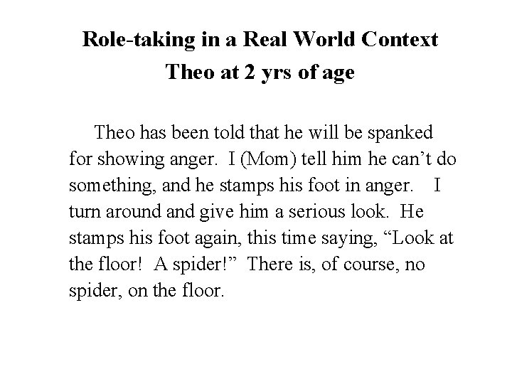 Role-taking in a Real World Context Theo at 2 yrs of age Theo has