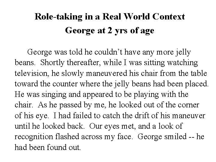 Role-taking in a Real World Context George at 2 yrs of age George was