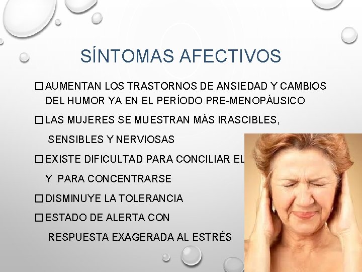 SÍNTOMAS AFECTIVOS � AUMENTAN LOS TRASTORNOS DE ANSIEDAD Y CAMBIOS DEL HUMOR YA EN SÍNTOMAS AFECTIVOS � AUMENTAN LOS TRASTORNOS DE ANSIEDAD Y CAMBIOS DEL HUMOR YA EN