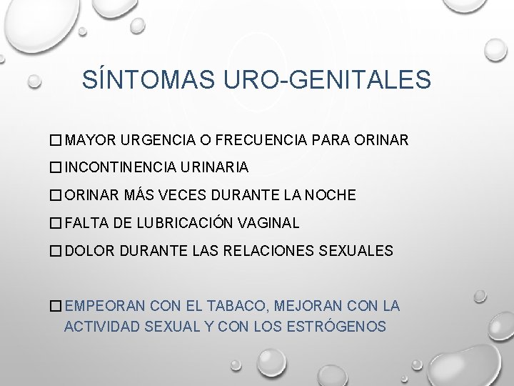 SÍNTOMAS URO-GENITALES � MAYOR URGENCIA O FRECUENCIA PARA ORINAR � INCONTINENCIA URINARIA � ORINAR SÍNTOMAS URO-GENITALES � MAYOR URGENCIA O FRECUENCIA PARA ORINAR � INCONTINENCIA URINARIA � ORINAR