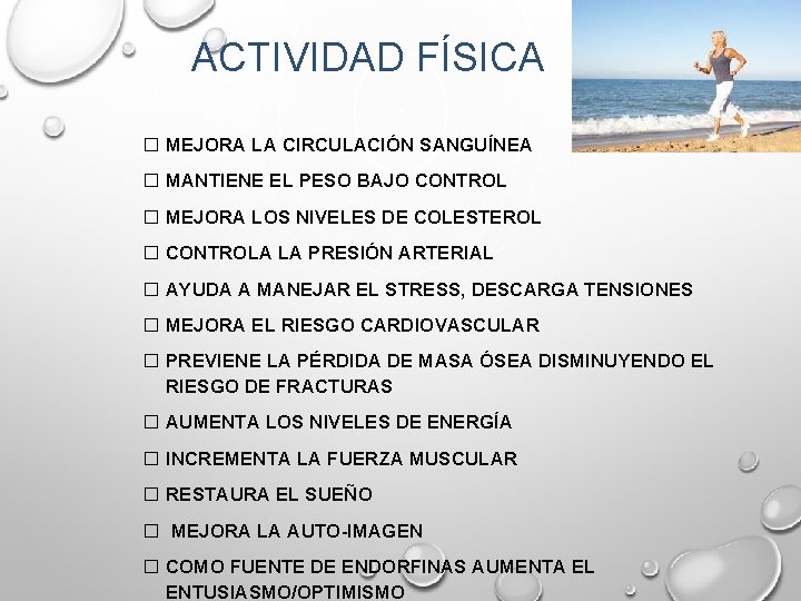ACTIVIDAD FÍSICA � MEJORA LA CIRCULACIÓN SANGUÍNEA � MANTIENE EL PESO BAJO CONTROL � ACTIVIDAD FÍSICA � MEJORA LA CIRCULACIÓN SANGUÍNEA � MANTIENE EL PESO BAJO CONTROL �