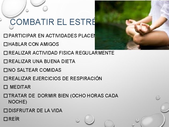 COMBATIR EL ESTRÉS � PARTICIPAR EN ACTIVIDADES PLACENTERAS � HABLAR CON AMIGOS � REALIZAR COMBATIR EL ESTRÉS � PARTICIPAR EN ACTIVIDADES PLACENTERAS � HABLAR CON AMIGOS � REALIZAR