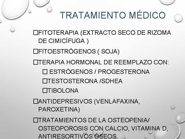 TRATAMIENTO MÉDICO �FITOTERAPIA (EXTRACTO SECO DE RIZOMA DE CIMICÍFUGA ) �FITOESTRÓGENOS ( SOJA) �TERAPIA TRATAMIENTO MÉDICO �FITOTERAPIA (EXTRACTO SECO DE RIZOMA DE CIMICÍFUGA ) �FITOESTRÓGENOS ( SOJA) �TERAPIA