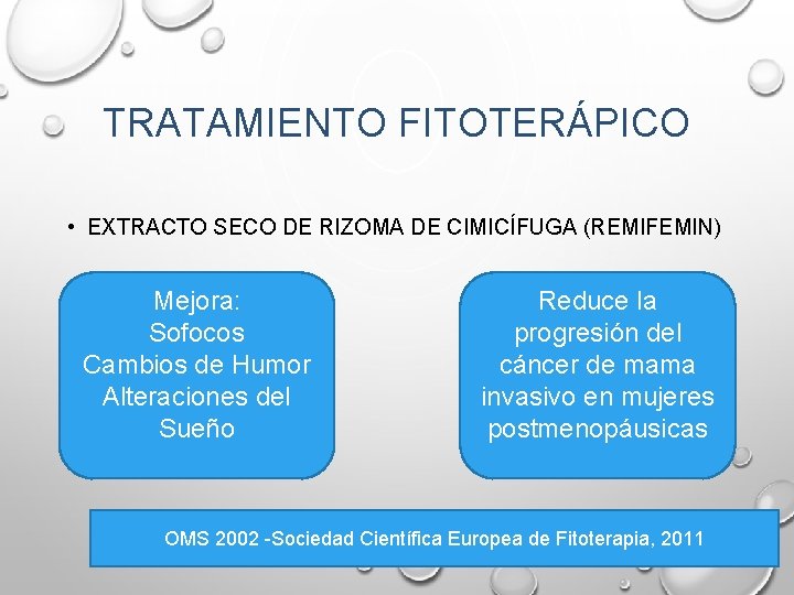 TRATAMIENTO FITOTERÁPICO • EXTRACTO SECO DE RIZOMA DE CIMICÍFUGA (REMIFEMIN) Mejora: Sofocos Cambios de TRATAMIENTO FITOTERÁPICO • EXTRACTO SECO DE RIZOMA DE CIMICÍFUGA (REMIFEMIN) Mejora: Sofocos Cambios de