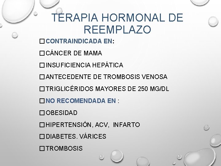 TERAPIA HORMONAL DE REEMPLAZO � CONTRAINDICADA EN: � CÁNCER DE MAMA � INSUFICIENCIA HEPÁTICA TERAPIA HORMONAL DE REEMPLAZO � CONTRAINDICADA EN: � CÁNCER DE MAMA � INSUFICIENCIA HEPÁTICA