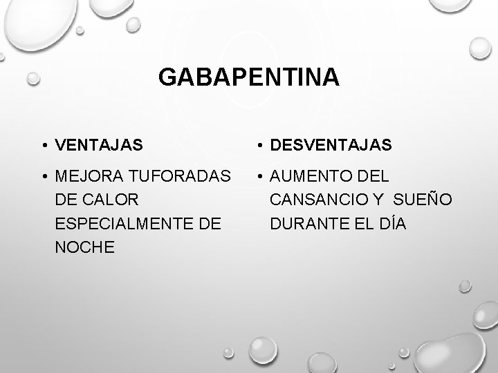 GABAPENTINA • VENTAJAS • DESVENTAJAS • MEJORA TUFORADAS DE CALOR ESPECIALMENTE DE NOCHE • GABAPENTINA • VENTAJAS • DESVENTAJAS • MEJORA TUFORADAS DE CALOR ESPECIALMENTE DE NOCHE •