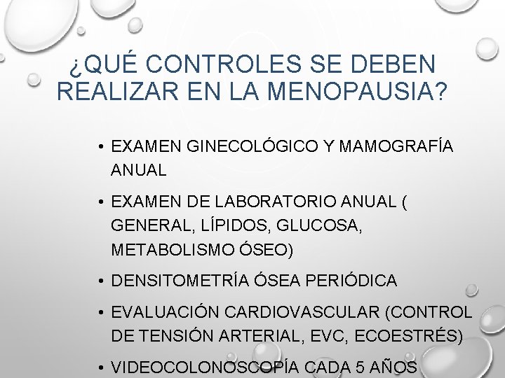 ¿QUÉ CONTROLES SE DEBEN REALIZAR EN LA MENOPAUSIA? • EXAMEN GINECOLÓGICO Y MAMOGRAFÍA ANUAL ¿QUÉ CONTROLES SE DEBEN REALIZAR EN LA MENOPAUSIA? • EXAMEN GINECOLÓGICO Y MAMOGRAFÍA ANUAL