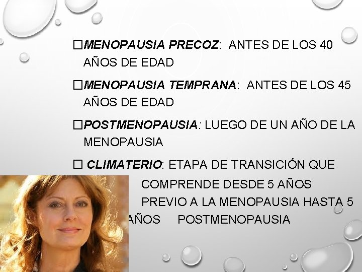 �MENOPAUSIA PRECOZ: ANTES DE LOS 40 AÑOS DE EDAD �MENOPAUSIA TEMPRANA: ANTES DE LOS �MENOPAUSIA PRECOZ: ANTES DE LOS 40 AÑOS DE EDAD �MENOPAUSIA TEMPRANA: ANTES DE LOS