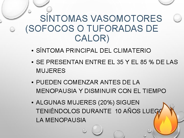 SÍNTOMAS VASOMOTORES (SOFOCOS O TUFORADAS DE CALOR) • SÍNTOMA PRINCIPAL DEL CLIMATERIO • SE SÍNTOMAS VASOMOTORES (SOFOCOS O TUFORADAS DE CALOR) • SÍNTOMA PRINCIPAL DEL CLIMATERIO • SE