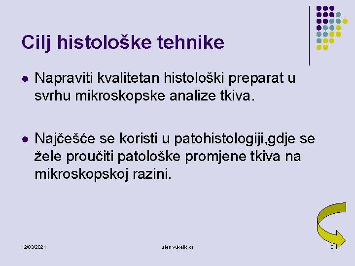 Cilj histološke tehnike l Napraviti kvalitetan histološki preparat u svrhu mikroskopske analize tkiva. l