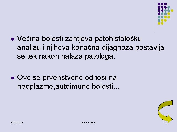 l Većina bolesti zahtjeva patohistološku analizu i njihova konačna dijagnoza postavlja se tek nakon