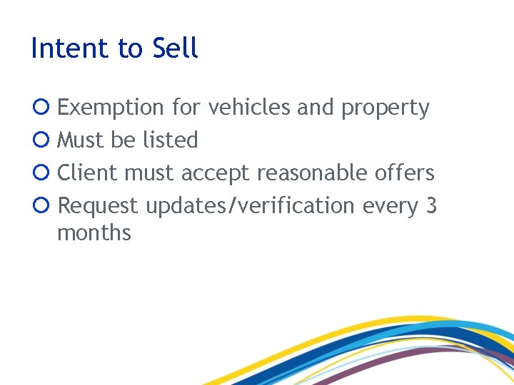 Intent to Sell Exemption for vehicles and property Must be listed Client must accept