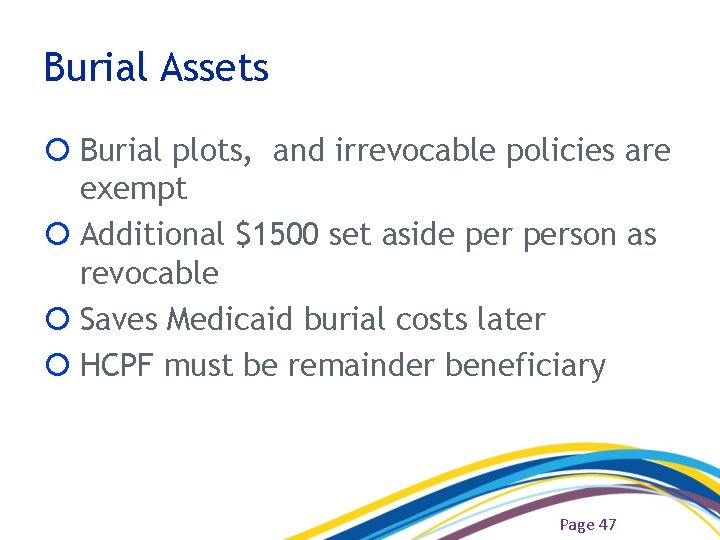 Burial Assets Burial plots, and irrevocable policies are exempt Additional $1500 set aside person