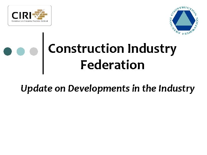 Construction Industry Federation Update on Developments in the Industry 