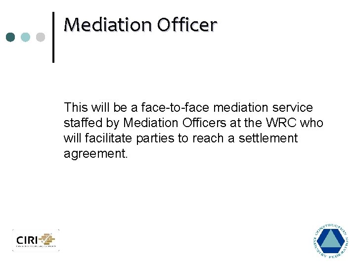 Mediation Officer This will be a face-to-face mediation service staffed by Mediation Officers at
