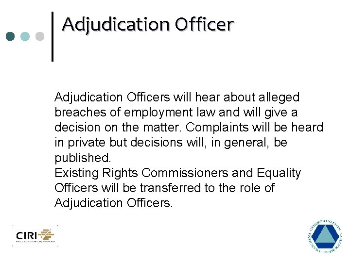 Adjudication Officers will hear about alleged breaches of employment law and will give a