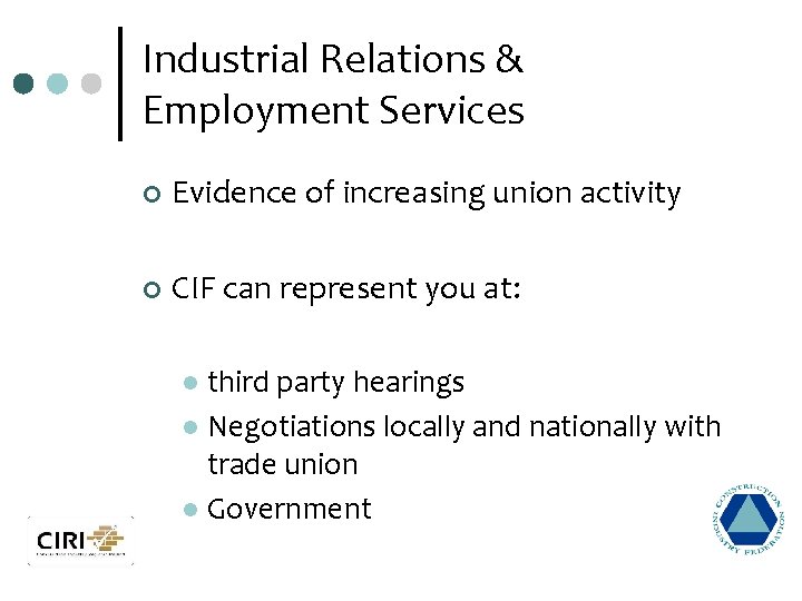 Industrial Relations & Employment Services ¢ Evidence of increasing union activity ¢ CIF can