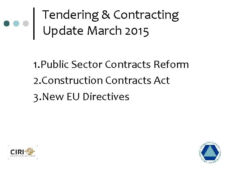 Tendering & Contracting Update March 2015 1. Public Sector Contracts Reform 2. Construction Contracts