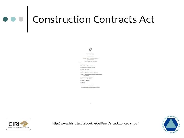Construction Contracts Act http: //www. irishstatutebook. ie/pdf/2013/en. act. 2013. 0034. pdf 