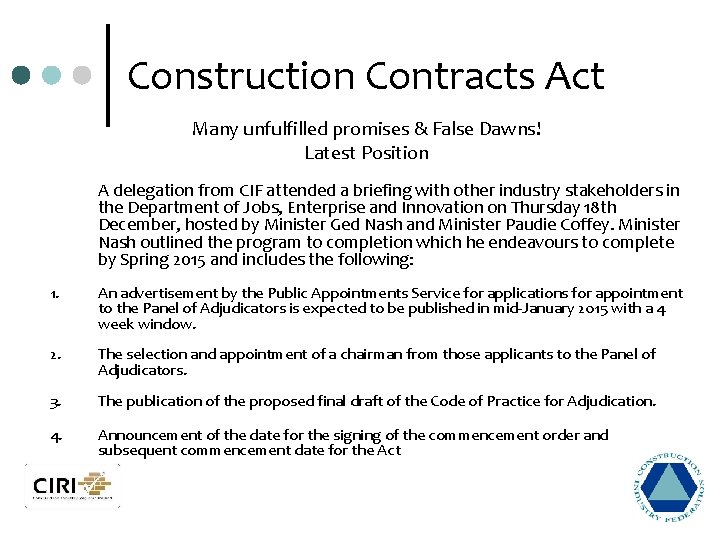 Construction Contracts Act Many unfulfilled promises & False Dawns! Latest Position A delegation from