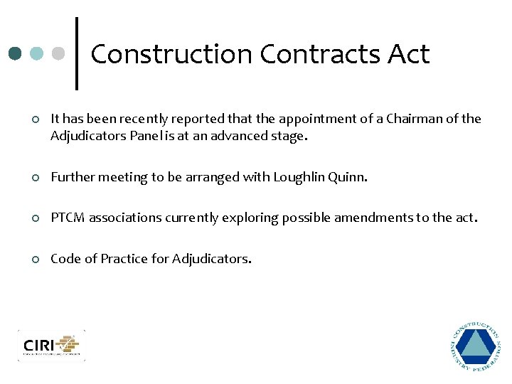 Construction Contracts Act ¢ It has been recently reported that the appointment of a