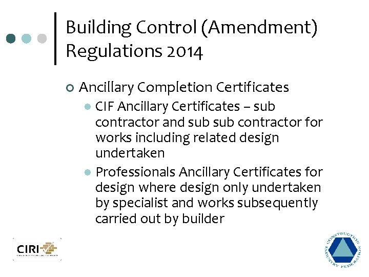 Building Control (Amendment) Regulations 2014 ¢ Ancillary Completion Certificates CIF Ancillary Certificates – sub