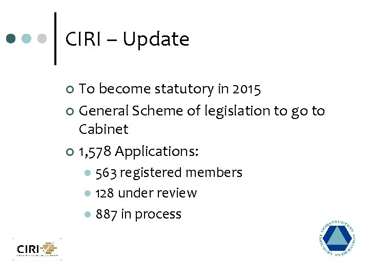 CIRI – Update To become statutory in 2015 ¢ General Scheme of legislation to
