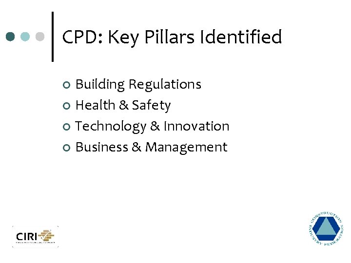 CPD: Key Pillars Identified Building Regulations ¢ Health & Safety ¢ Technology & Innovation