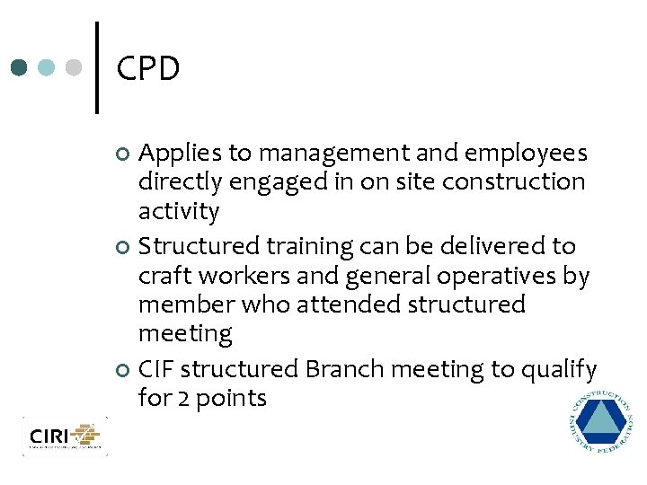 CPD Applies to management and employees directly engaged in on site construction activity ¢