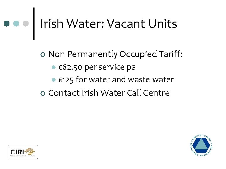 Irish Water: Vacant Units ¢ Non Permanently Occupied Tariff: € 62. 50 per service