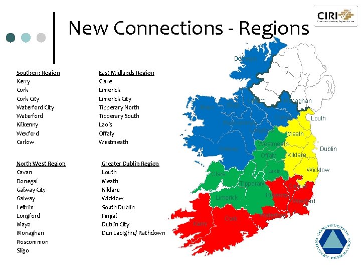 New Connections - Regions Donegal Southern Region Kerry Cork City Waterford Kilkenny Wexford Carlow
