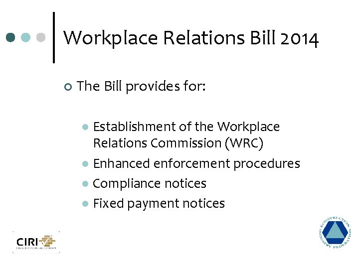 Workplace Relations Bill 2014 ¢ The Bill provides for: Establishment of the Workplace Relations