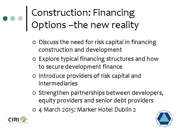 Construction: Financing Options –the new reality ¢ ¢ ¢ Discuss the need for risk