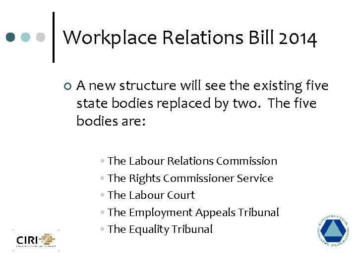 Workplace Relations Bill 2014 ¢ A new structure will see the existing five state