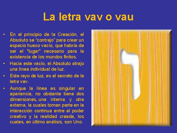 La letra vav o vau • • En el principio de la Creación, el