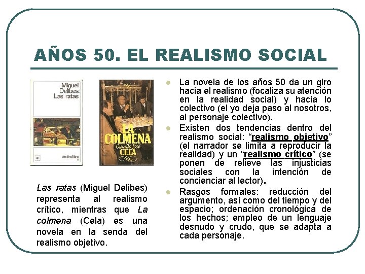 AÑOS 50. EL REALISMO SOCIAL l l Las ratas (Miguel Delibes) representa al realismo