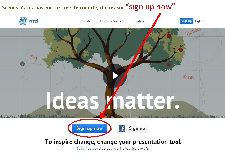 Si vous n’avez pas encore crée de compte, cliquez sur “sign up now” 