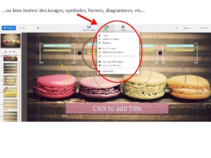 …ou bien insérer des images, symboles, formes, diagrammes, etc… 