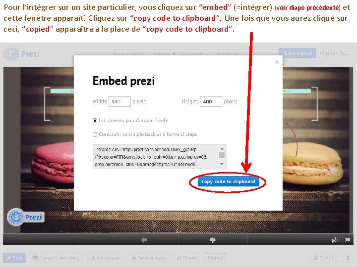 Pour l’intégrer sur un site particulier, vous cliquez sur “embed” (=intégrer) (voir diapo précédente)