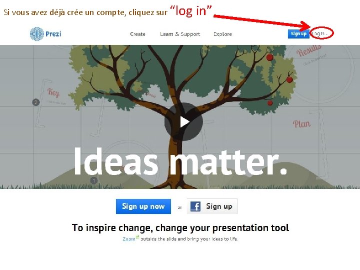 Si vous avez déjà crée un compte, cliquez sur “log in” 