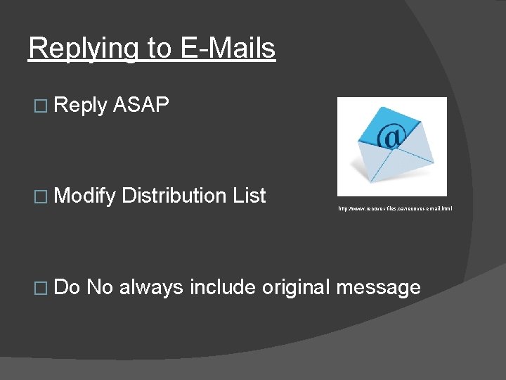 Replying to E-Mails � Reply ASAP � Modify Distribution List http: //www. recover-files. ca/recover-email.