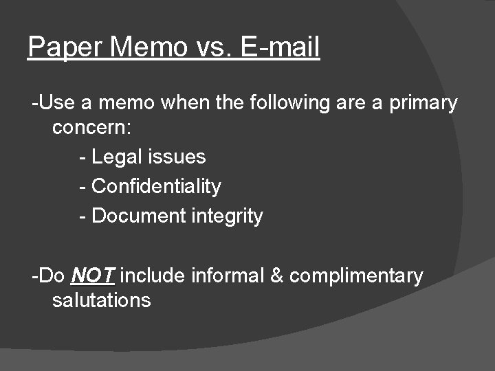 Paper Memo vs. E-mail -Use a memo when the following are a primary concern: