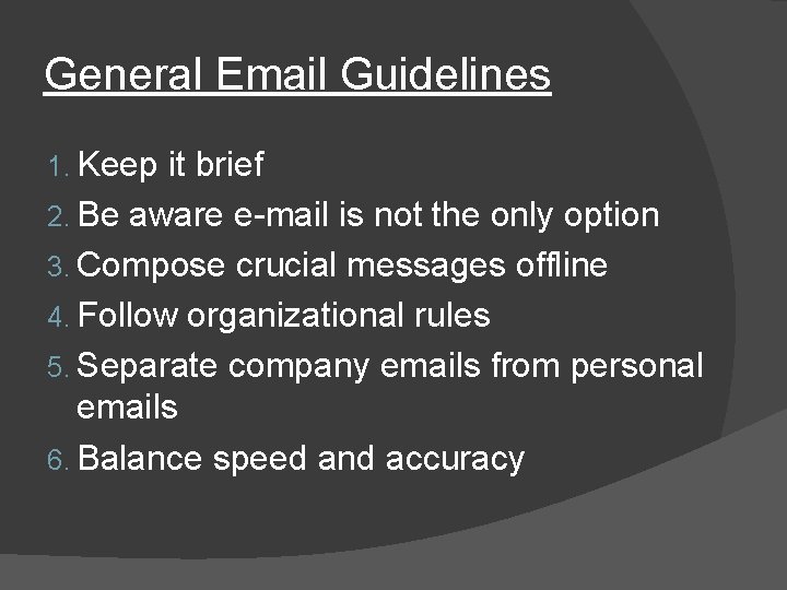 General Email Guidelines 1. Keep it brief 2. Be aware e-mail is not the