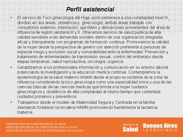 Perfil asistencial • • • El servicio de Toco ginecología del Higa Junín pertenece