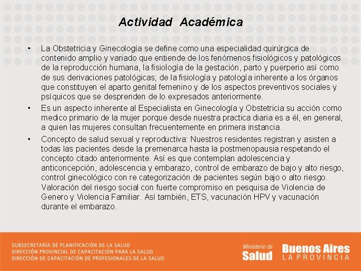 Actividad Académica • • • La Obstetricia y Ginecología se define como una especialidad